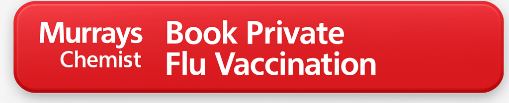 Book your private Flu vaccine at Murrays Chemist